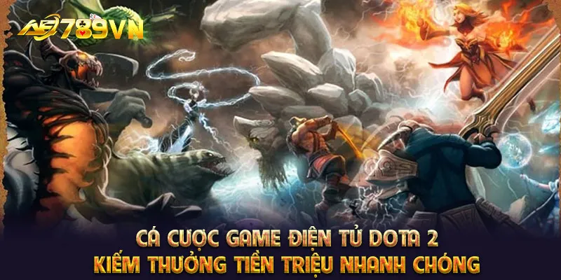 Cá cược game điện tử Dota 2 kiếm thưởng tiền triệu nhanh chóng