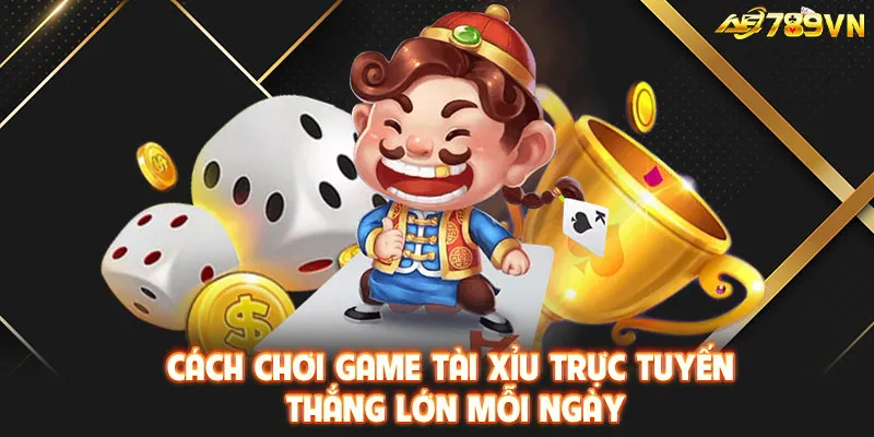 Cách chơi game Tài xỉu trực tuyến thắng lớn mỗi ngày