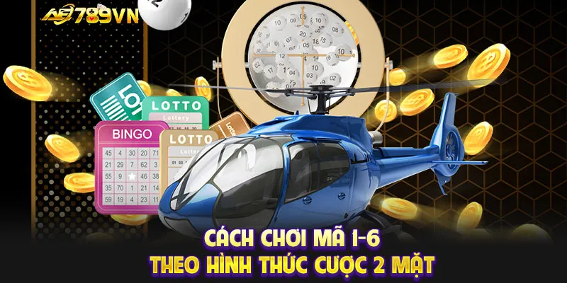 Cách chơi mã 1-6 theo hình thức cược 2 mặt