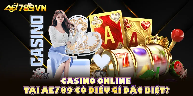 Casino online tại AE789 có điều gì đặc biệt?