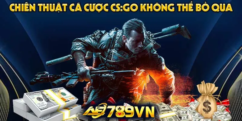 Chiến thuật cá cược CS:GO không thể bỏ qua