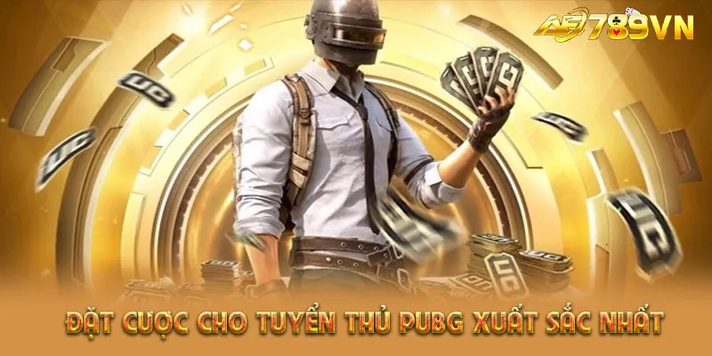 Đặt cược cho tuyển thủ PUBG xuất sắc nhất