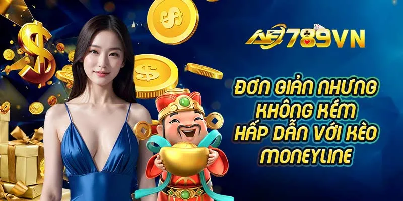 Đơn giản nhưng không kém hấp dẫn với kèo Moneyline