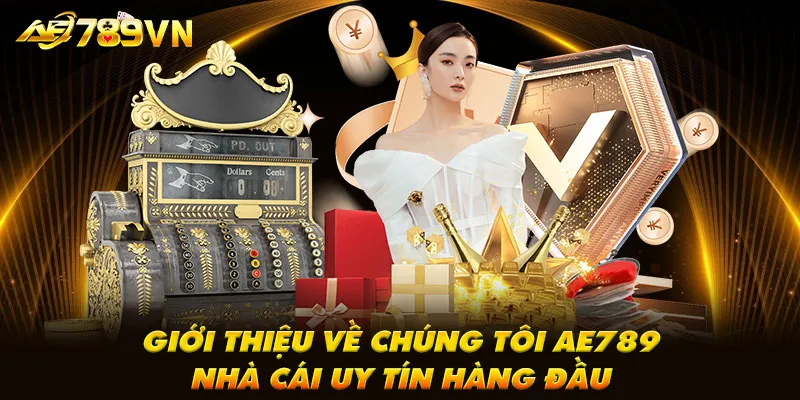 Giới thiệu về chúng tôi AE789 – Nhà cái uy tín hàng đầu