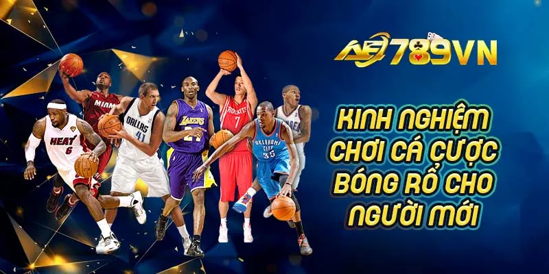 Kinh nghiệm chơi cá cược bóng rổ cho người mới