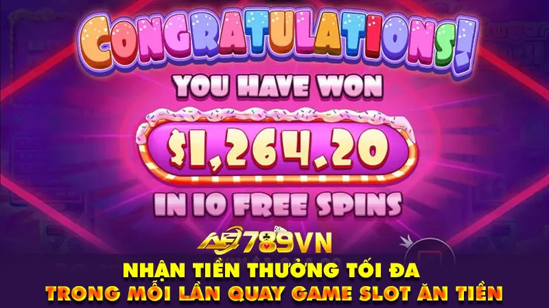 Nhận tiền thưởng tối đa trong mỗi lần quay game slot ăn tiền