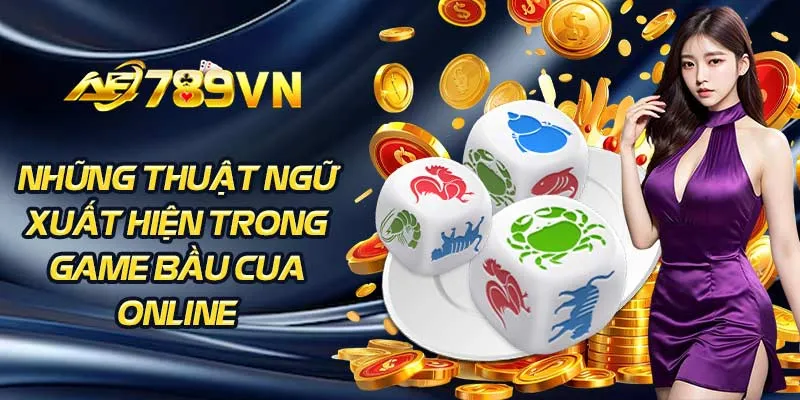 Những thuật ngữ xuất hiện trong game bầu cua online 