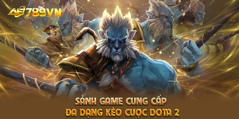 Sảnh game cung cấp đa dạng kèo cược Dota 2