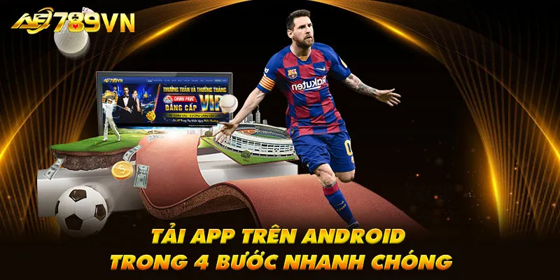 Tải app trên Android trong 4 bước nhanh chóng