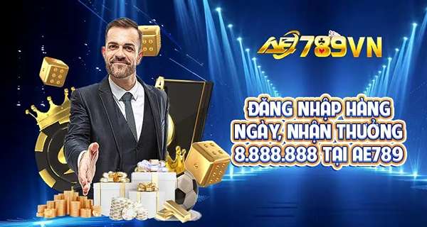 Đăng nhập hàng ngày, nhận thưởng 8.888.888 tại AE789