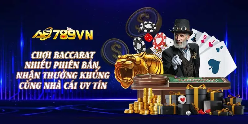 Chơi baccarat nhiều phiên bản, nhận thưởng khủng cùng nhà cái uy tín 