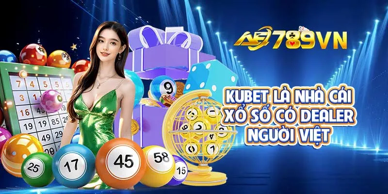 Kubet là nhà cái xổ số có Dealer người Việt