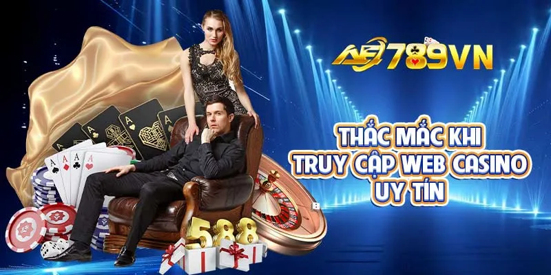 Thắc mắc khi truy cập web casino uy tín