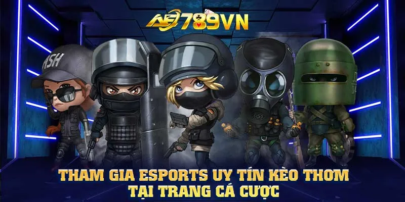 Tham gia Esports uy tín kèo thơm tại trang cá cược